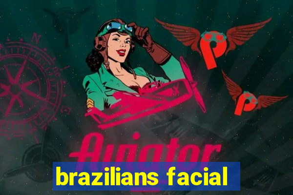 brazilians facial